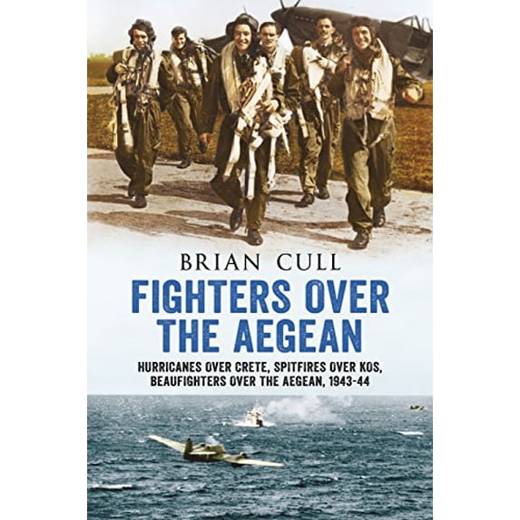 Pre-Owned Fighters Over the Aegean: Hurricanes Over Crete, Spitfires Over Kos, Beaufighters Over the Aegean Paperback