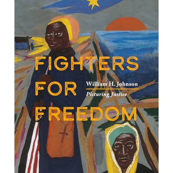 Pre-Owned Fighters for Freedom: William H. Johnson Picturing Justice Paperback