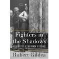 thumbnail image 1 of Fighters in the Shadows: A New History of the French Resistance, (Hardcover), 1 of 1