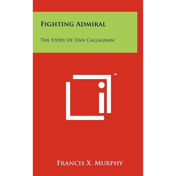 Fighting Admiral: The Story Of Dan Callaghan (Hardcover)