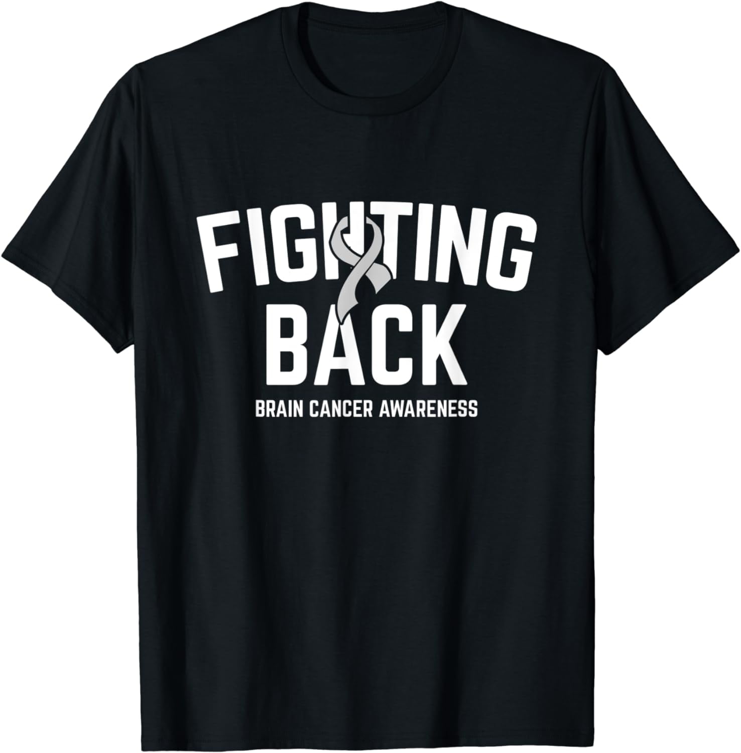 Fighting Back Brain Cancer Awareness Brain Tumor Grey Ribbon T-Shirt ...