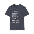 thumbnail image 1 of Fighting Cancer Going Through Chemo Quote Gifts | Humorous Still This Sexy Saying Men Women Unisex Softstyle T-Shirt, 1 of 4