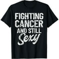 thumbnail image 1 of Fighting Cancer & Still Sexy | Chemo Warrior Vintage T-ShirtMen's and women's gift, black and white T-shirt, size: Extra large S-4XL, 1 of 4