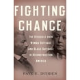 thumbnail image 1 of Fighting Chance: The Struggle Over Woman Suffrage and Black Suffrage in Reconstruction America, (Paperback), 1 of 1