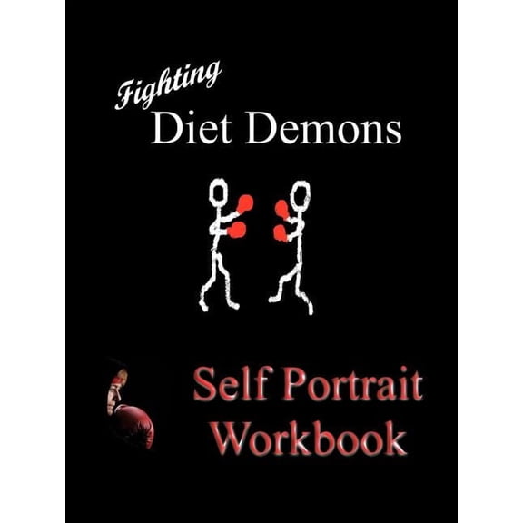 Fighting Diet Demons: Self Protrait Workbook, (Paperback)