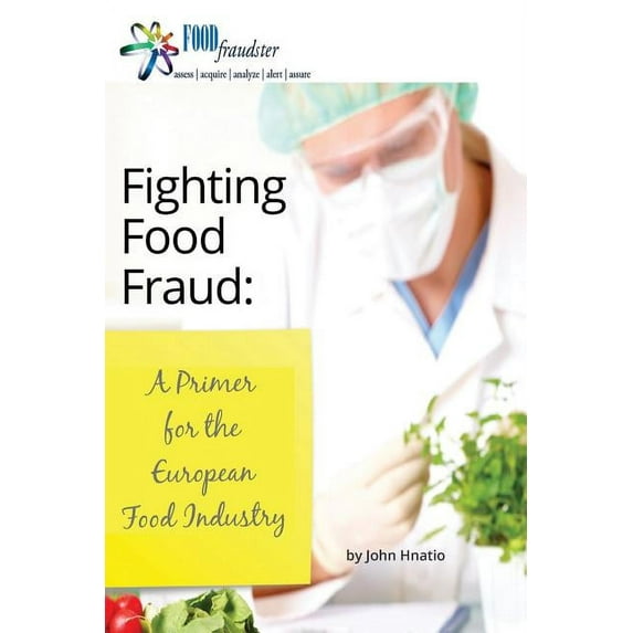 Fighting Food Fraud: A Primer for the European Food Industry (Paperback)