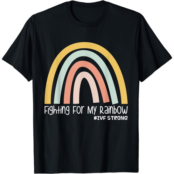 Fighting For My Rainbow IVF Strong T-Shirt