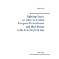 thumbnail image 1 of Fighting Giants: A History of Central European Paramilitaries and Their Future in the Era of Hybrid War, (Paperback), 1 of 1