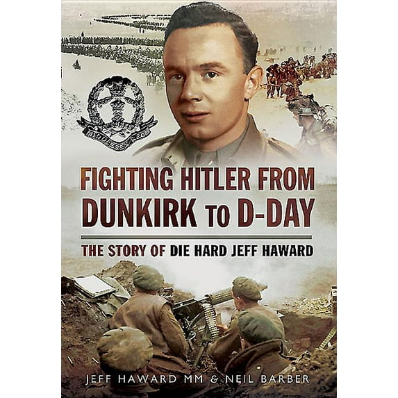 Fighting Hitler from Dunkirk to D-day