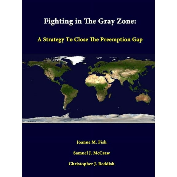 Fighting In The Gray Zone: A Strategy To Close The Preemption Gap (Paperback)