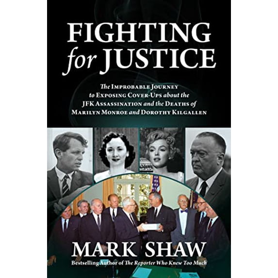 Pre-Owned Fighting for Justice: The Improbable Journey to Exposing Cover-Ups about the JFK Assassination and the Deaths of Marilyn Monroe and Dorothy Kilgallen (Hardcover) 1637586442 9781637586440