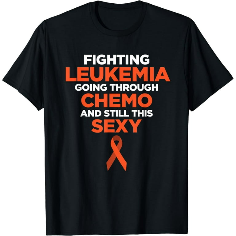Fighting Leukemia Still Sexy Quote Shirt Funny Gift Fighting Leukemia Still Sexy Quote Shirt Funny Gift