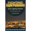 thumbnail image 1 of Fighting Light Pollution : Smart Lighting Solutions for Individuals and Communities (Paperback), 1 of 1
