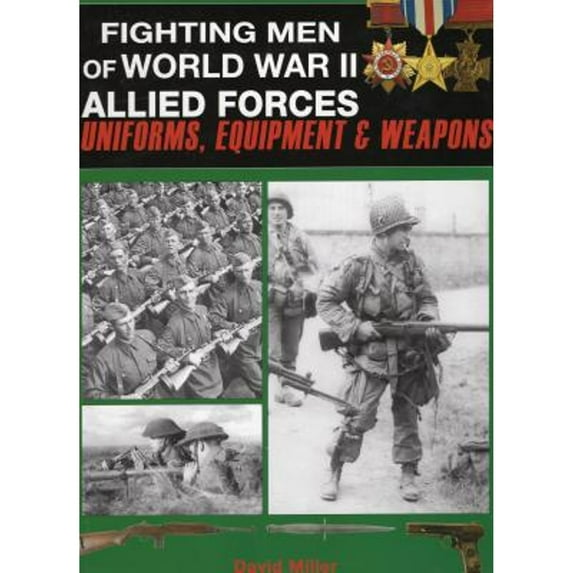 Fighting Men of World War II : Allied Forces - Uniforms, Equipment & Weapons (Hardcover)