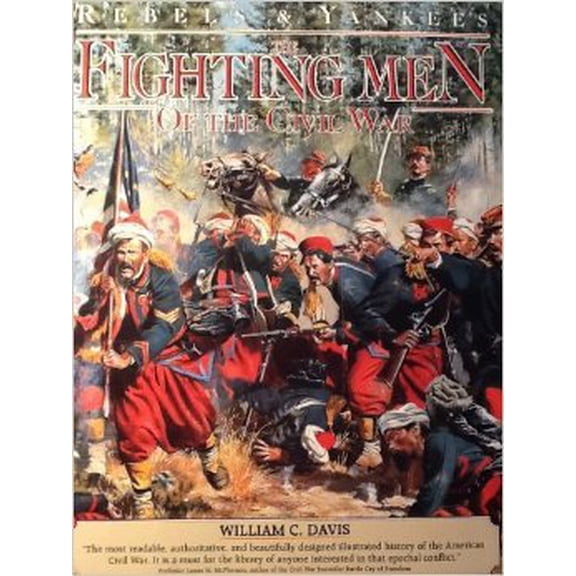 Pre-Owned Fighting Men of the Civil War: Rebels & Yankees (Hardcover) 0861013956 9780861013951