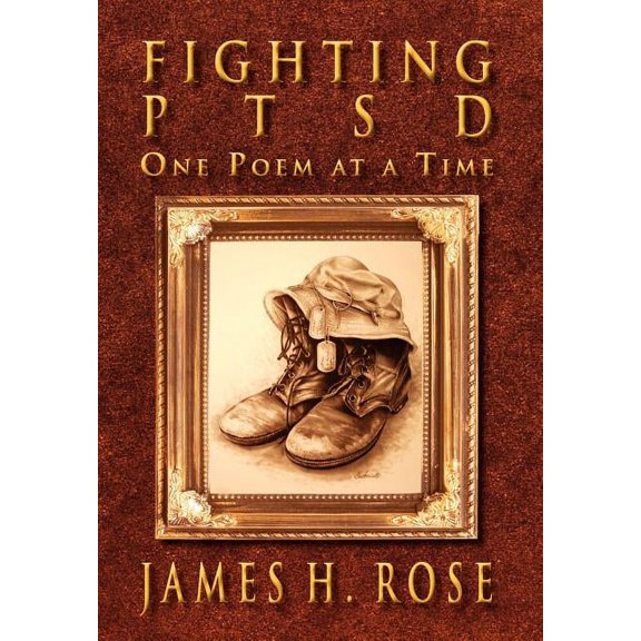 Fighting PTSD: One Poem at A Time (Hardcover) by James H Rose