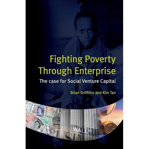 Fighting Poverty Through Enterprise: The case for Social Venture Capital (Paperback)