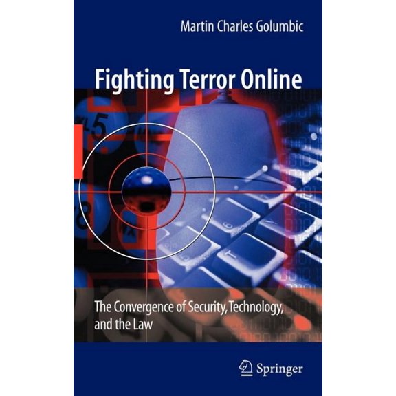 Fighting Terror Online: The Convergence of Security, Technology, and the Law, (Hardcover)
