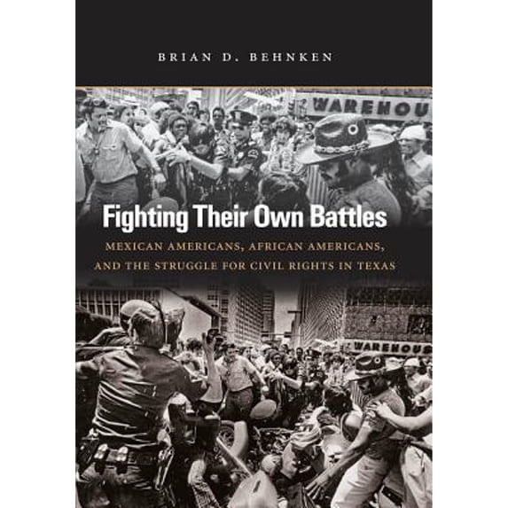 Pre-Owned Fighting Their Own Battles: Mexican Americans, African Americans, and the Struggle for (Hardcover) by Brian D Behnken