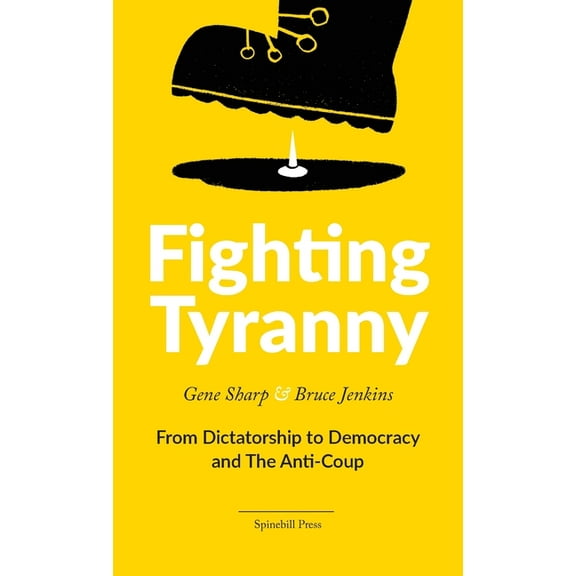 Fighting Tyranny: From Dictatorship to Democracy & The Anti-Coup, (Paperback)