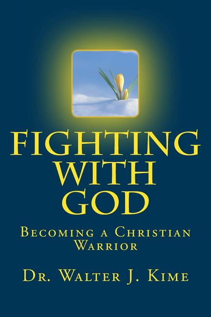 Fighting With God: Becoming a Christian Warrior (Paperback)