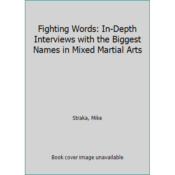 Pre-Owned Fighting Words: In-Depth Interviews with the Biggest Names in Mixed Martial Arts (Paperback) 1600785638