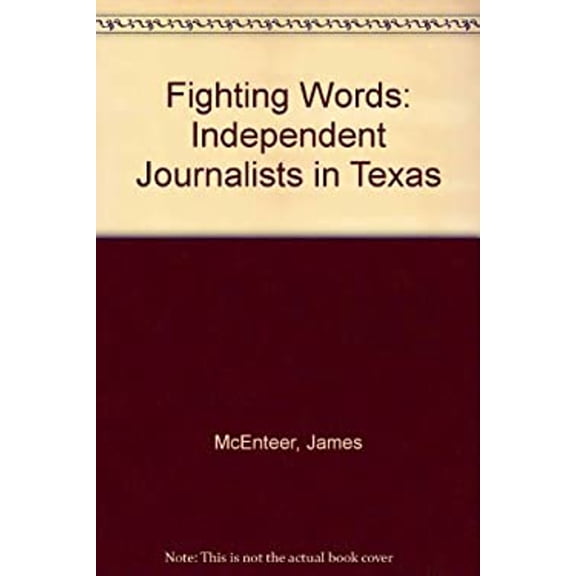 Pre-Owned Fighting Words: Independent Journalists in Texas (Hardcover) 0292724748 9780292724747