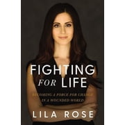Fighting for Life Becoming a Force for Change in a Wounded World, Hardcover