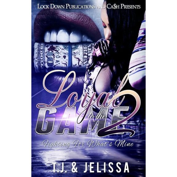 Loyal to the Game Loyal to the Game 2: Fighting for What's Mine, Book 2, (Paperback)