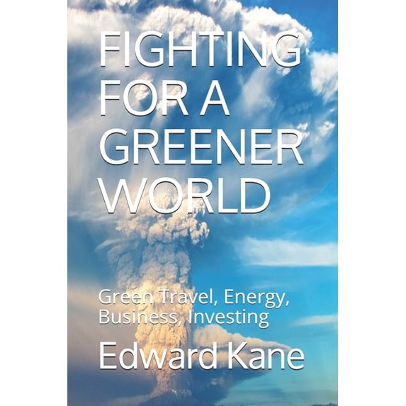 Fighting for a Greener World: Green Travel, Energy, Business, Investing