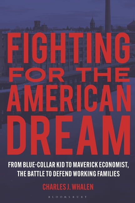 Fighting for the American Dream: From Blue-Collar Kid to Maverick Economist, the Battle to Defend Working Families, (Hardcover)