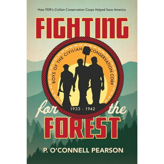 Fighting for the Forest : How FDR's Civilian Conservation Corps Helped Save America (Hardcover)