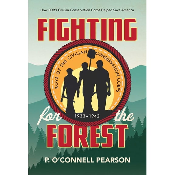 Fighting for the Forest: How Fdr's Civilian Conservation Corps Helped Save America, (Paperback)