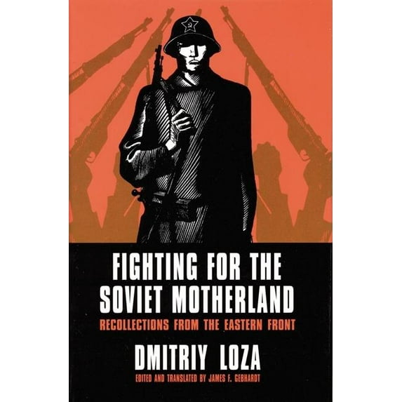 Fighting for the Soviet Motherland: Recollections from the Eastern Front: Hero of the Soviet Union, (Hardcover)