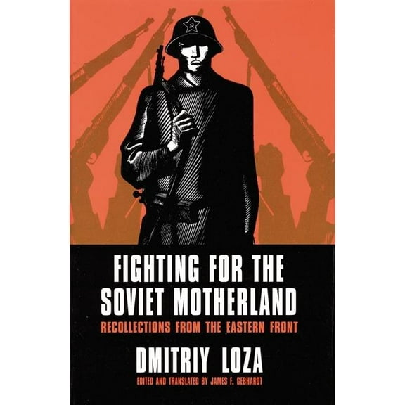 Fighting for the Soviet Motherland: Recollections from the Eastern Front: Hero of the Soviet Union, (Hardcover)