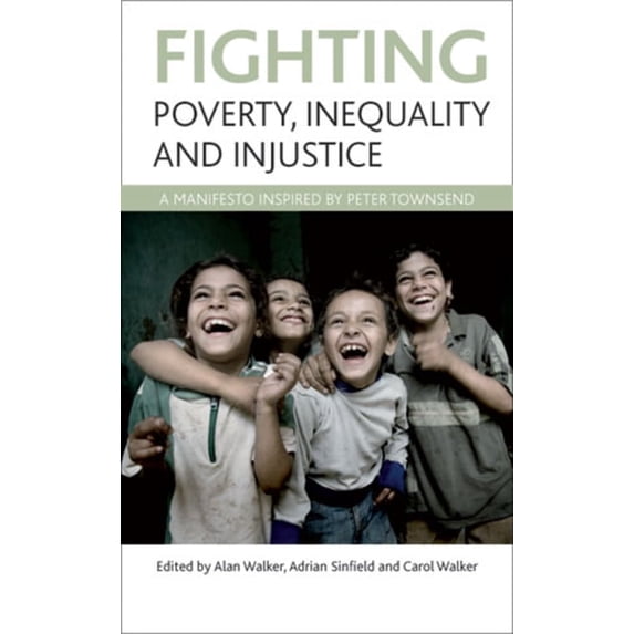 Fighting Poverty, Inequality and Injustice: A Manifesto Inspired by Peter Townsend, (Hardcover)