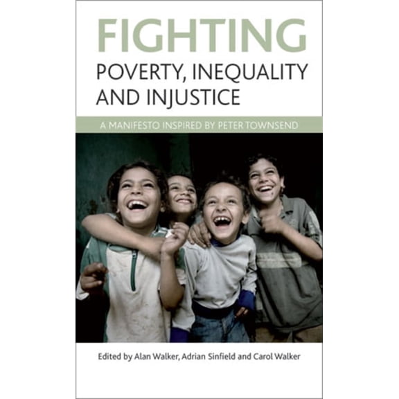 Fighting Poverty, Inequality and Injustice: A Manifesto Inspired by Peter Townsend, (Hardcover)