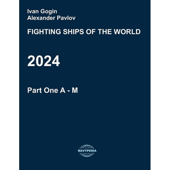 Fighting Ships of the World 2024 Fighting ships of the world 2024. Part One. A - M., Book 1, (Paperback)