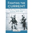 thumbnail image 1 of Pre-Owned Fighting the Current: The Rise of American Women's Swimming, 1870-1926 (Paperback) by Lisa Bier, 1 of 1