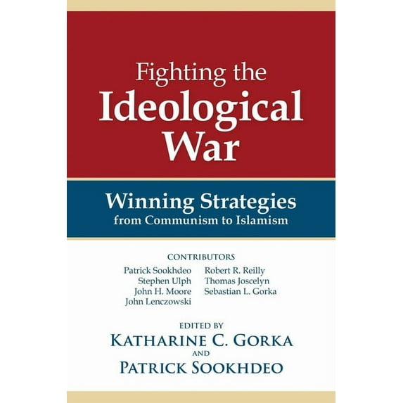 Fighting the Ideological War : Winning Strategies from Communism to Islamism (Paperback)