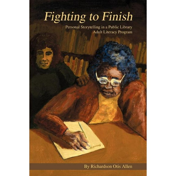Fighting to Finish: Personal Storytelling in a Public Library Adult Literacy Program (Paperback)