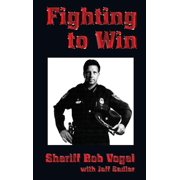 Fighting to Win Sheriff Bob Vogel, Paperback