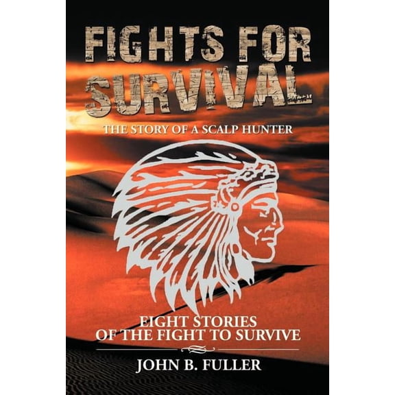 Fights for Survival : The Story of a Scalp Hunter