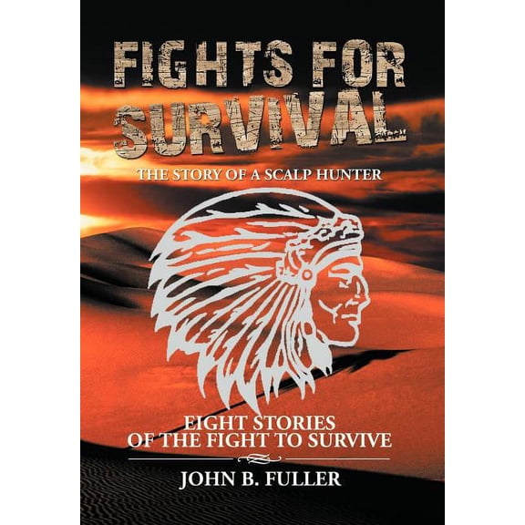 Fights for Survival : The Story of a Scalp Hunter