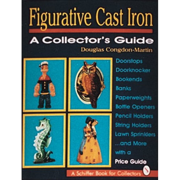 Pre-Owned Figurative Cast Iron: A Collector's Guide (Paperback) 088740622X 9780887406225