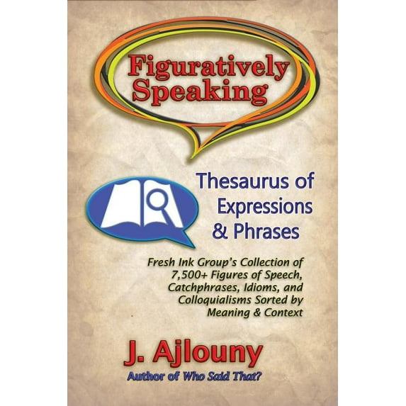 Figuratively Speaking: Thesaurus of Expressions & Phrases (Paperback)
