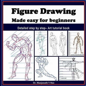 Figure Drawing - Made easy for beginners: Detailed step by step - art tutorial book, (Paperback)