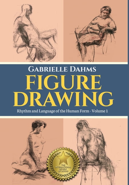Figure Drawing Figure Drawing: Rhythm and Language of the Human Form, Book 1, (Hardcover)
