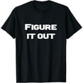 thumbnail image 1 of Figure It Out T-Shirt, 1 of 3
