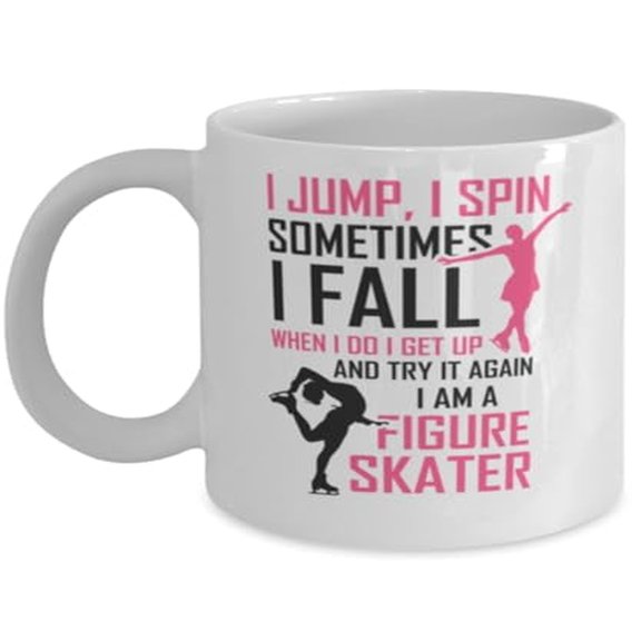 Figure Skater 11 oz Coffee Mug - I Jump I Spin Sometimes I Fall White Ceramic Gift